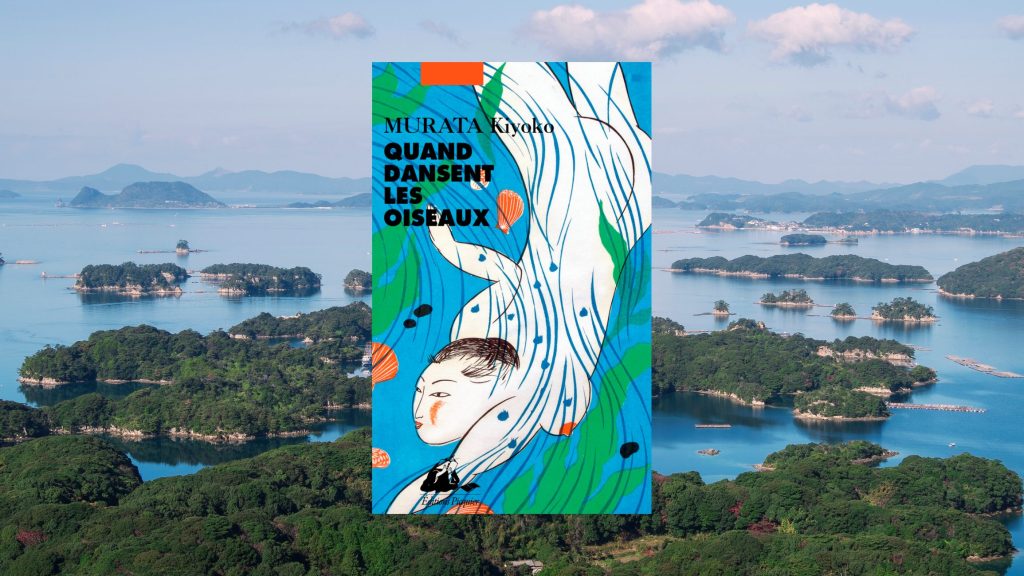 Littérature japonaise: « Quand dansent les oiseaux » de Murata Kiyoko, la beauté rude d’une liberté&nbsp;insulaire